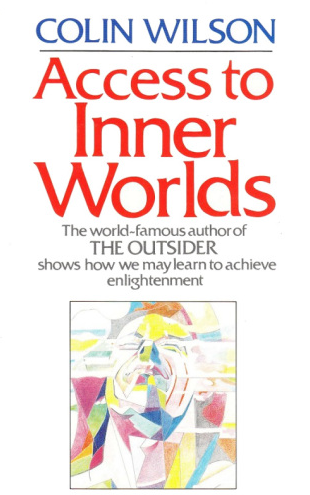 Book cover of Access to inner worlds by Colin Wilson Book cover of Access to inner worlds by Colin Wilson